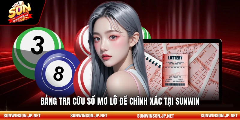 Bảng tra cứu sổ mơ lô đề chính xác tại Sunwin