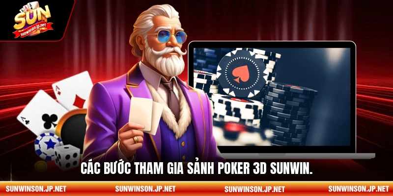 Các bước tham gia sảnh Poker 3D sunwin.