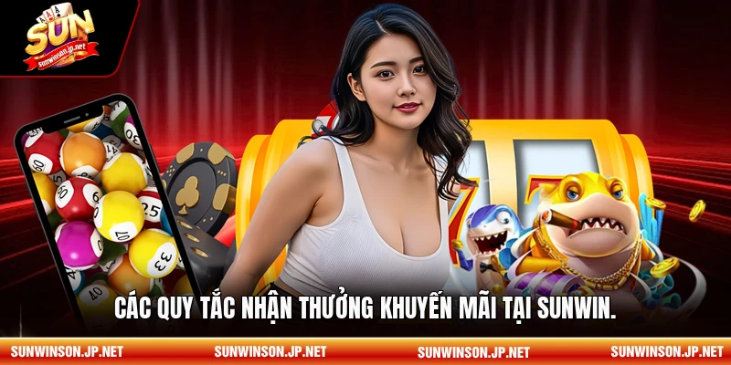 Các quy tắc nhận thưởng khuyến mãi tại Sunwin.