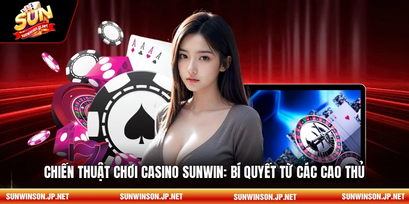 Chiến thuật chơi Casino sunwin