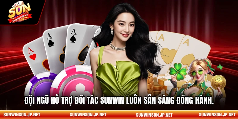 Đội ngũ hỗ trợ đối tác Sunwin luôn sẵn sàng đồng hành.