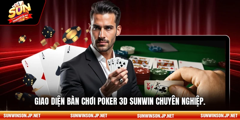 Giao diện bàn chơi Poker 3D sunwin chuyên nghiệp.