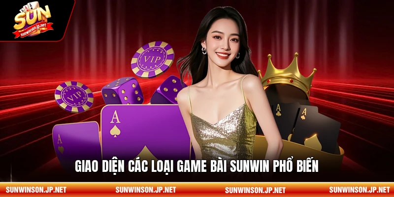 Giao diện các loại game bài sunwin phổ biến.