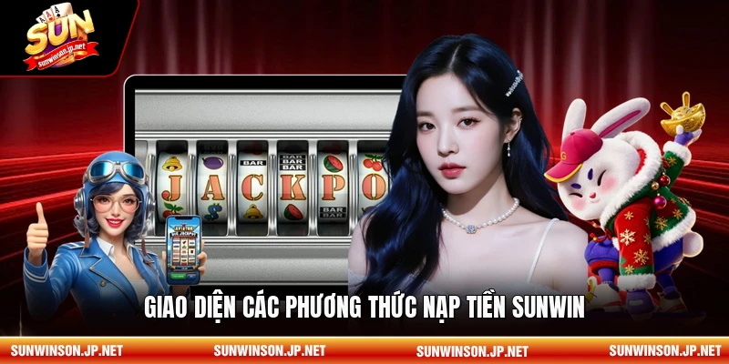 Giao diện các phương thức nạp tiền Sunwin
