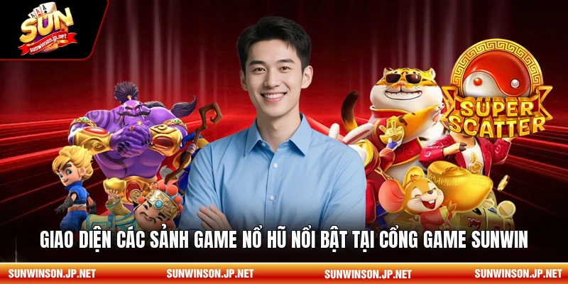 Giao diện các sảnh game nổ hũ nổi bật tại cổng game Sunwin