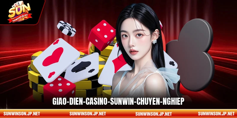 Giao diện casino Sunwin chuyên nghiệp