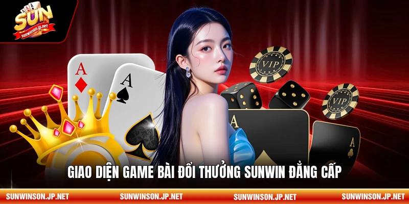 Giao diện Game bài đổi thưởng Sunwin đẳng cấp
