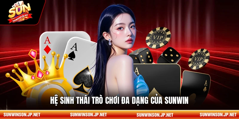 Hệ sinh thái trò chơi đa dạng của Sunwin
