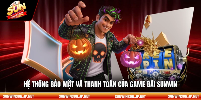 Hệ thống bảo mật và thanh toán của game bài Sunwin