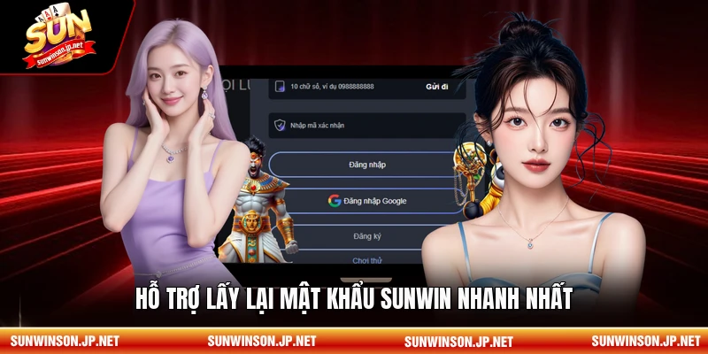 Hỗ trợ lấy lại mật khẩu Sunwin nhanh nhất