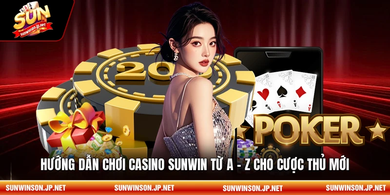 Hướng dẫn chơi Casino sunwin
