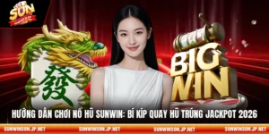 Hướng dẫn chơi nổ hũ sunwin
