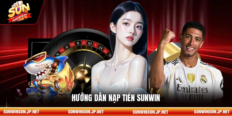 Hướng dẫn nạp tiền Sunwin