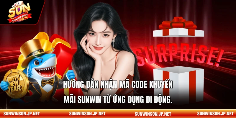 Hướng dẫn nhận mã code khuyến mãi Sunwin từ ứng dụng di động.