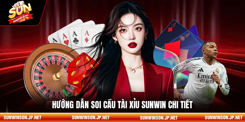 Hướng dẫn soi cầu Tài Xỉu Sunwin chi tiết 