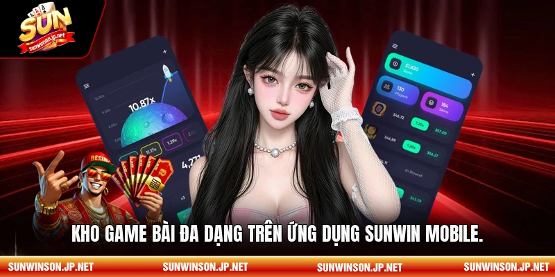 Kho game bài đa dạng trên ứng dụng Sunwin mobile.