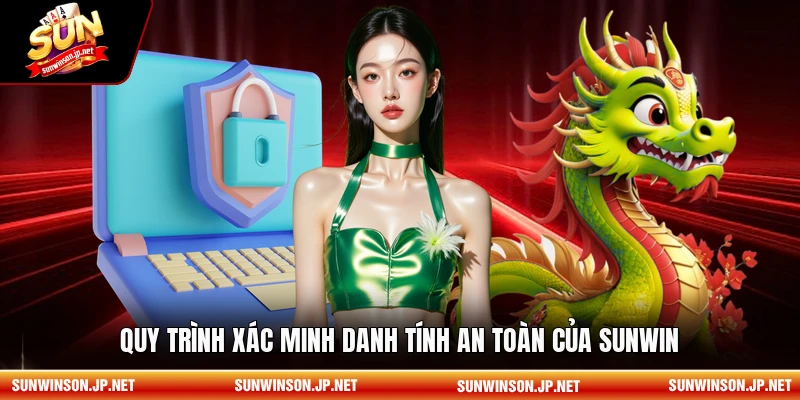  Quy trình xác minh danh tính an toàn của Sunwin