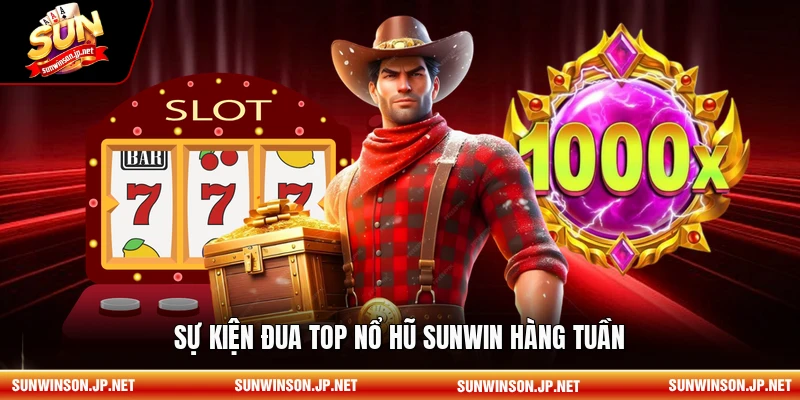 Sự kiện đua top nổ hũ Sunwin hàng tuần